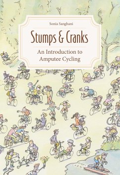 Stumps and Cranks: An Introduction to Amputee Cycling - Sanghani, Sonia