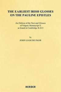 The Earliest Irish Glosses on the Pauline Epistles - Paor, John Liam de