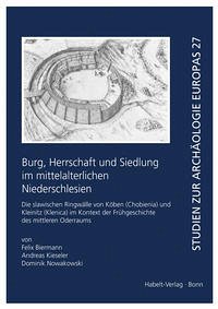 Burg, Herrschaft und Siedlung im mittelalterlichen Niederschlesien - Biermann, Felix; Kieseler, Andreas; Nowakowski, Dominik