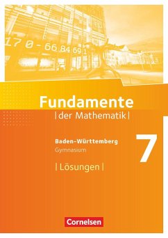 Fundamente der Mathematik 7. Schuljahr - Gymnasium Baden-Württemberg - Lösungen zum Schülerbuch