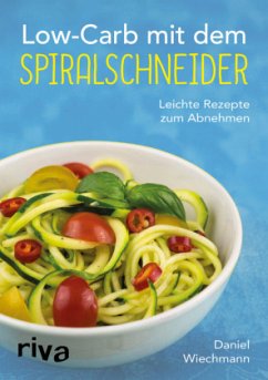 Low-Carb mit dem Spiralschneider - Wiechmann, Daniel