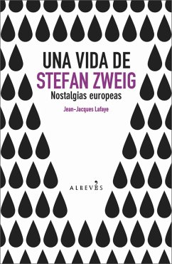 Una vida de Stefan Zweig (eBook, ePUB) - Lafaye, Jean-Jacques