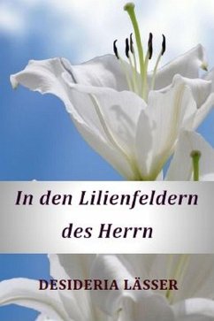 In den Lilienfeldern des Herrn (eBook, ePUB) - Lässer, Desideria