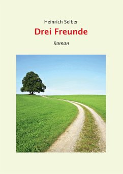 Drei Freunde (eBook, ePUB) - Selber, Heinrich