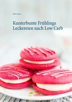 Kunterbunte Frühlings Leckereien nach Low Carb (eBook, ePUB)