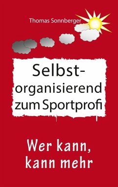 Selbstorganisation zum Sportprofi (eBook, ePUB) - Sonnberger, Thomas