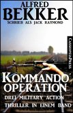 Kommando-Operation: Drei Military Action Thriller (eBook, ePUB)