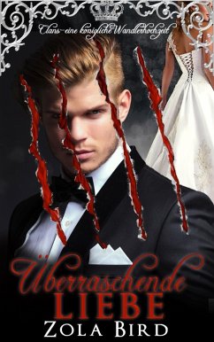 Überraschende Liebe: eine königliche Wandlerhochzeit (Alpha Clans, #2) (eBook, ePUB) - Bird, Zola