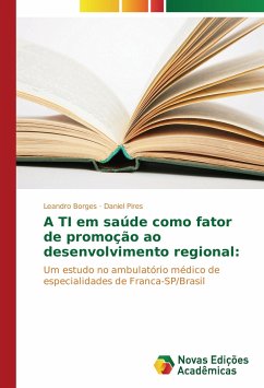 A TI em saúde como fator de promoção ao desenvolvimento regional: - Borges, Leandro;Pires, Daniel
