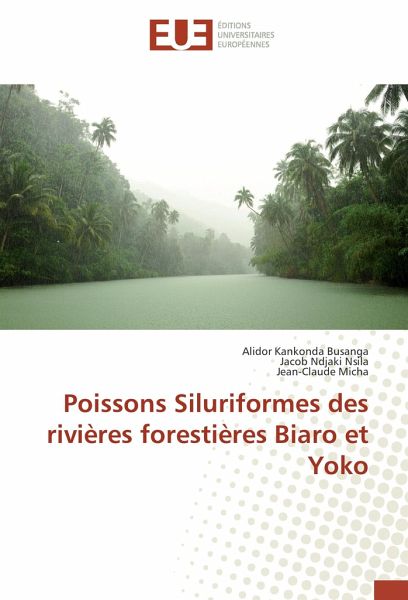 Poissons Siluriformes des rivières forestières Biaro et Yoko von Alidor  Kankonda Busanga; Jean-Claude Micha; Jacob Ndjaki Nsila portofrei bei  bücher.de bestellen