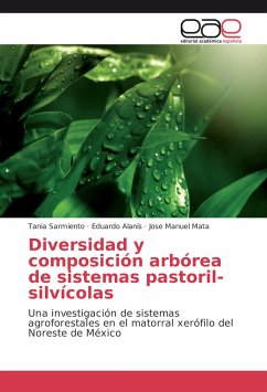 Diversidad y composición arbórea de sistemas pastoril-silvícolas - Sarmiento, Tania;Alanís, Eduardo;Mata, Jose Manuel