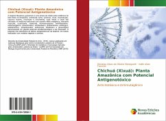 Chichuá (Xixuá): Planta Amazônica com Potencial Antigenotóxico - Ulises de Oliveira Meneguetti, Dionatas;Alves Facundo, Valdir