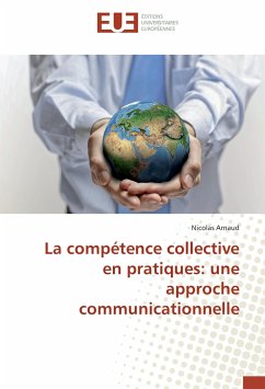 La compétence collective en pratiques: une approche communicationnelle - Arnaud, Nicolas