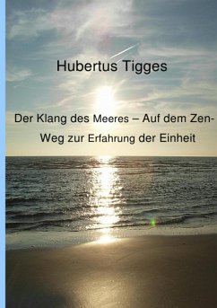 Der Klang des Meeres - Auf dem Zen-Weg zur Erfahrung der Einheit (eBook, ePUB) - Tigges, Hubertus