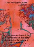 La conoscenza e la gestione delle emozioni del paziente del caregiver famigliare e dell'operatore (eBook, ePUB)