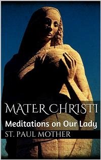 Mater Christi: Meditations on Our Lady (eBook, ePUB) - St. Paul, Mother