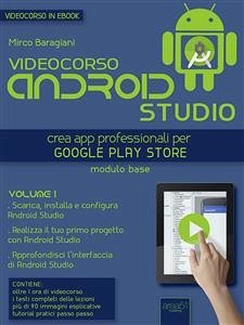 Videocorso Android Studio. Volume 1 (eBook, ePUB) - Baragiani, Mirco