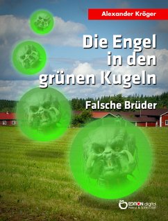 Die Engel in den grünen Kugeln - Falsche Brüder (eBook, ePUB) - Kröger, Alexander