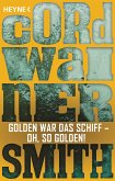 Golden war das Schiff - oh, so golden! - (eBook, ePUB)