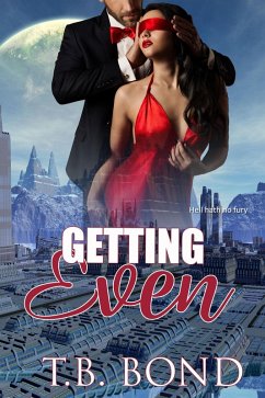 Getting Even (Quantum Quickies, #1) (eBook, ePUB) - Bond, T. B. Getting Even (Quantum Quickies, #1) (eBook, ePUB) - Bond, T. B.
