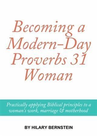 Becoming a Modern-Day Proverbs 31 Woman (eBook, ePUB) Becoming a Modern-Day Proverbs 31 Woman (eBook, ePUB)