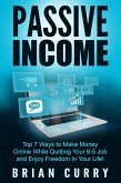 Passive Income: Top 7 Ways to Make Money Online While Quitting Your 9-5 Job and Enjoy Freedom In Your Life (eBook, ePUB)
