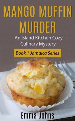 Cover Mango Muffin Murder -- Island Kitchen Cozy Culinary Mystery (Jamaica Series, #1) (eBook, ePUB)