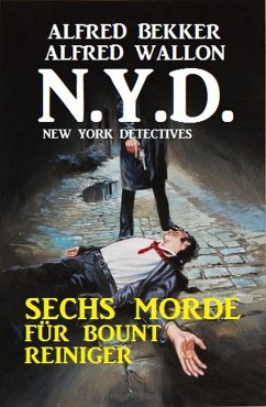 N.Y.D. - Sechs Morde für Bount Reiniger (New York Detectives) (eBook, ePUB) - Bekker, Alfred; Wallon, Alfred