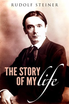 The story of my life (eBook, ePUB) - Steiner, Rudolf