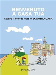 Benvenuto a casa tua (fixed-layout eBook, ePUB) - Pagetti, Cristina; Pagetti, Cristina