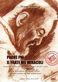 Padre Pio - il frate dei miracoli - Un profilo inedito del più grande mistico del XX secolo (eBook, ePUB)
