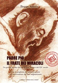 Padre Pio - il frate dei miracoli - Un profilo inedito del più grande mistico del XX secolo (eBook, ePUB) - Amico, Beppe