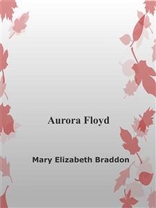Aurora Floyd (eBook, ePUB) - Elisabeth Braddon, Mary