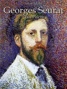Georges Seurat: His Palette (eBook, ePUB) - Adams, Arron