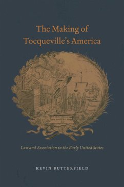 The Making of Tocqueville's America (eBook, ePUB) - Butterfield, Kevin