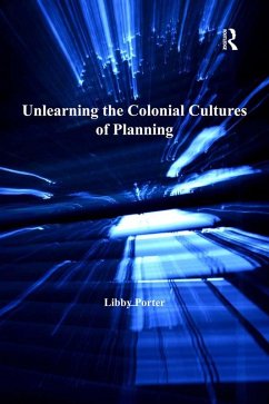 Cover Unlearning the Colonial Cultures of Planning (eBook, ePUB)
