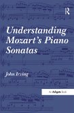 Understanding Mozart's Piano Sonatas (eBook, ePUB)