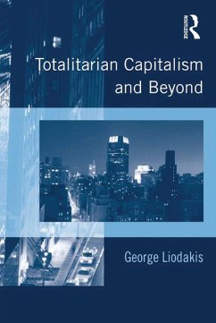 Totalitarian Capitalism and Beyond (eBook, PDF) - Liodakis, George