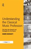 Understanding the Classical Music Profession (eBook, PDF)