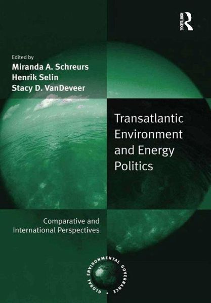 Transatlantic Environment and Energy Politics (eBook, ePUB) Transatlantic Environment and Energy Politics (eBook, ePUB)