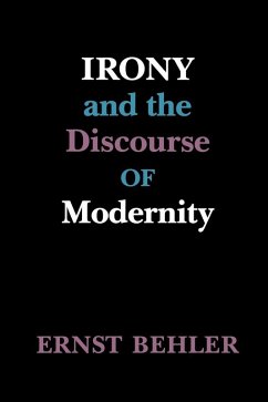 Irony and the Discourse of Modernity (eBook, ePUB) - Behler, Ernst