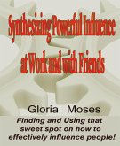 Synthesizing Powerful Influence at Work and with Friends (eBook, ePUB) Synthesizing Powerful Influence at Work and with Friends (eBook, ePUB)