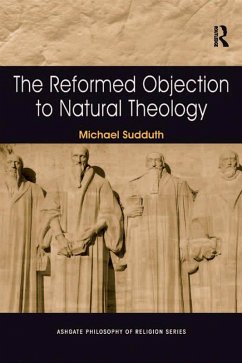 The Reformed Objection to Natural Theology (eBook, PDF) - Sudduth, Michael