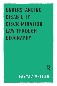 Understanding Disability Discrimination Law through Geography (eBook, PDF) - Vellani, Fayyaz