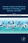 Computer-Assisted and Web-Based Innovations in Psychology, Special Education, and Health (eBook, ePUB) Computer-Assisted and Web-Based Innovations in Psychology, Special Education, and Health (eBook, ePUB)