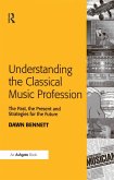 Understanding the Classical Music Profession (eBook, ePUB)