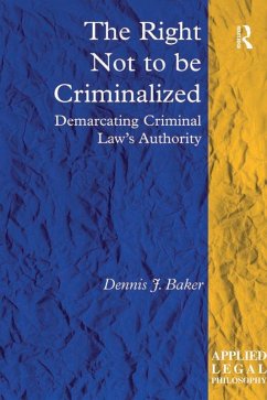 The Right Not to be Criminalized (eBook, PDF) - Baker, Dennis J.