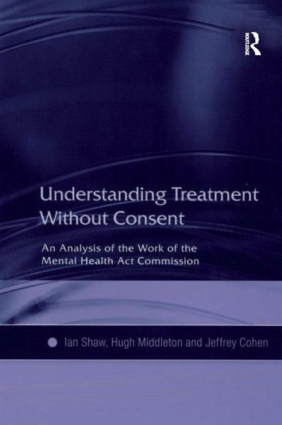 Understanding Treatment Without Consent (eBook, PDF) Understanding Treatment Without Consent (eBook, PDF)