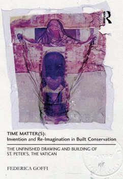 Time Matter(s): Invention and Re-Imagination in Built Conservation (eBook, ePUB) - Goffi, Federica