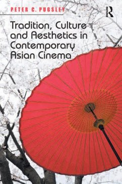 Tradition, Culture and Aesthetics in Contemporary Asian Cinema (eBook, ePUB) - Pugsley, Peter C.